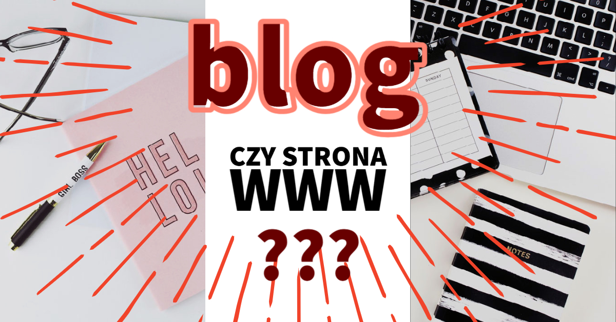 Czym się różni blog od strony internetowej? Co wybrać?